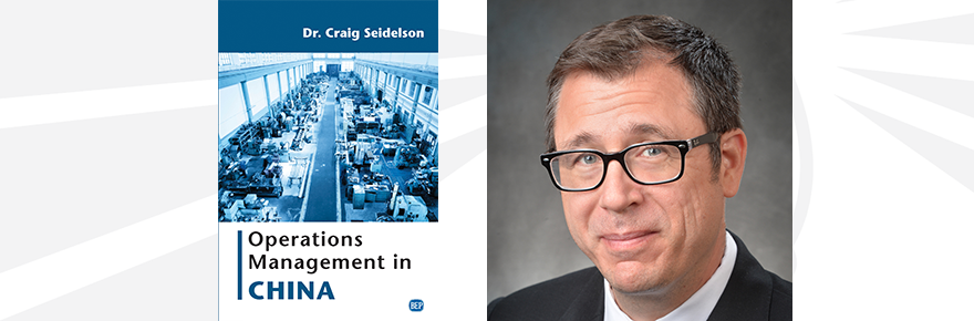 Dr. Craig Seidelson published a book, "Operations Management in China."