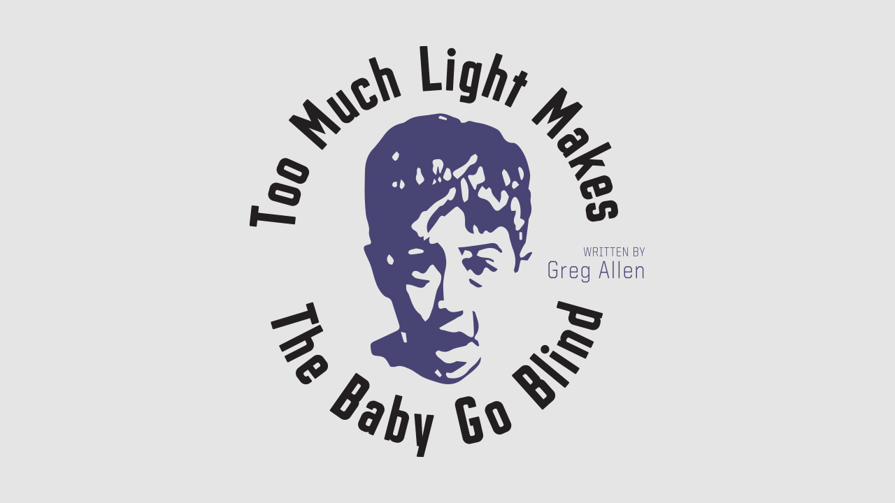 Too Much Light Makes the Baby Go Blind logo