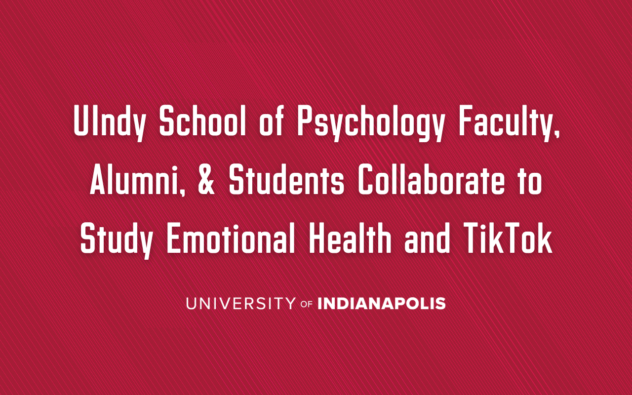 White text on a crimson background reads, "UIndy School of Psychology Faculty, Alumni, and Students Collaborate to Study Emotional Health and TikTok"